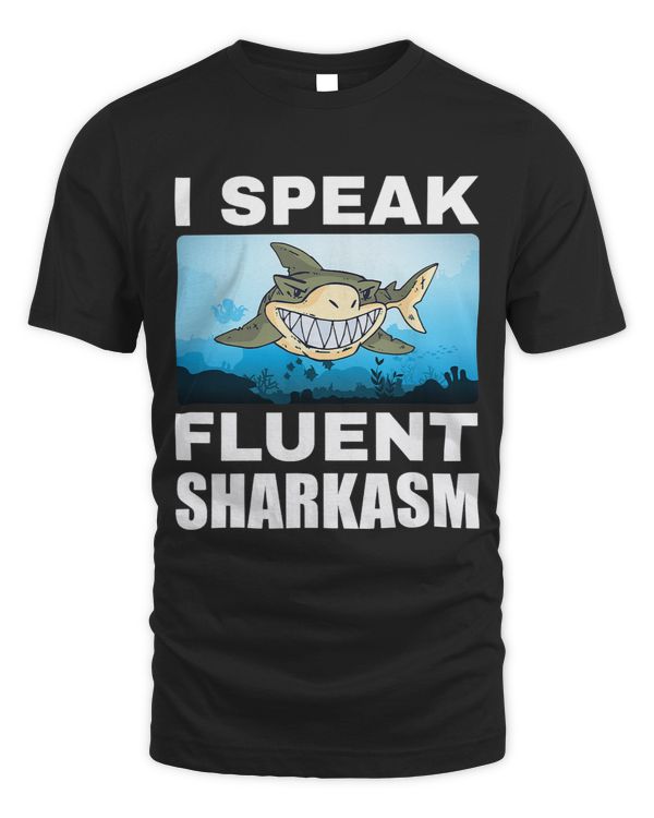 I Speak Fluent Sharkasm Shark Teeth