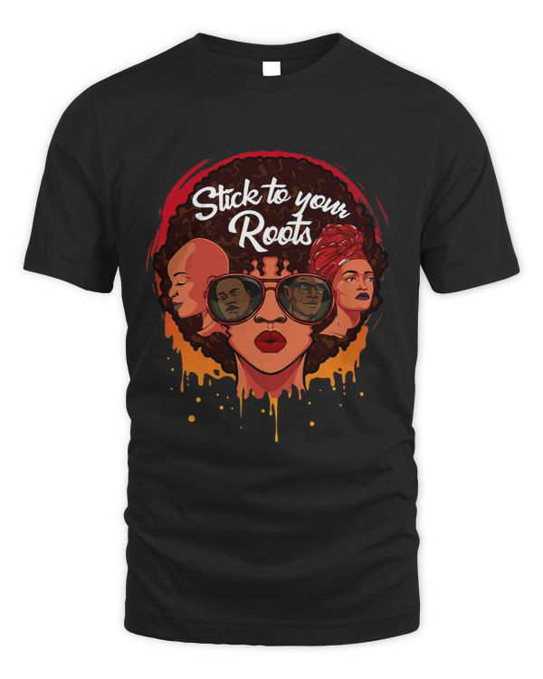 Stick To Your Roots African BLM Feminists Proud Black Girls