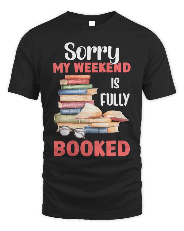 Sorry My Weekend Is Fully Booked Reading Bookworm Book