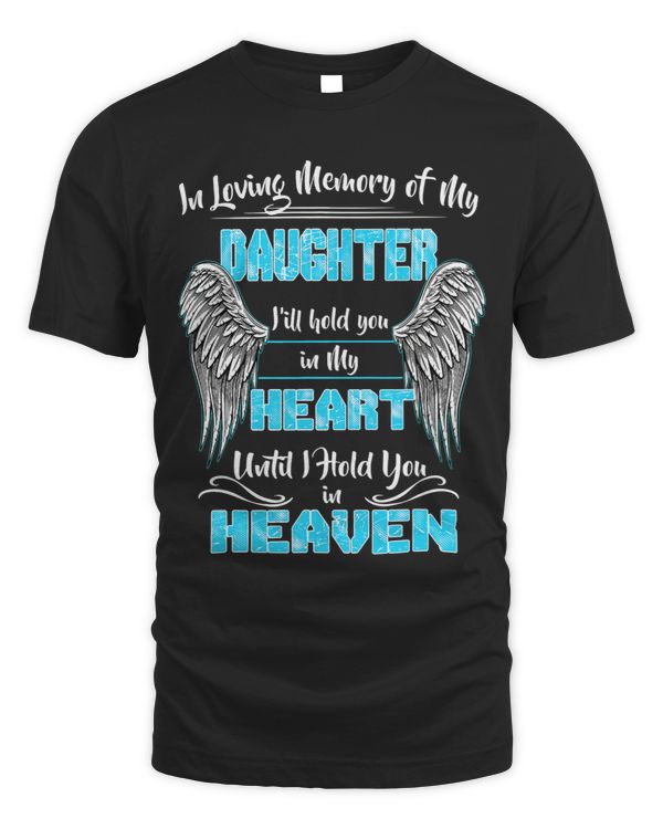 Memories Of My Daughter Hold You In My Heart Until in Heaven