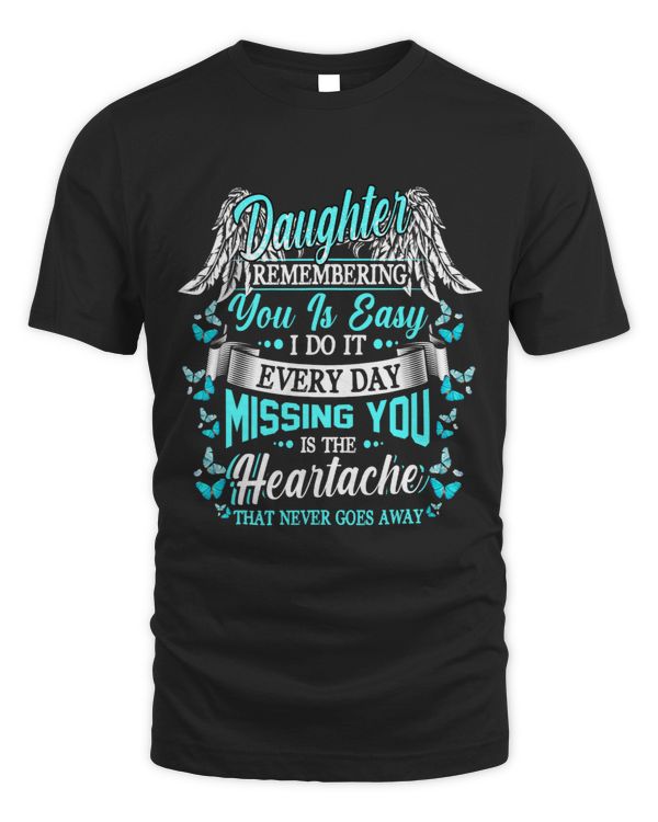 My Daughter Remember You Is Easy Do It Everyday Missing You