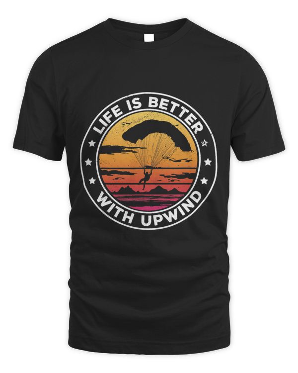 Life Is Better With Upwind Paragliding Paraglider Sport