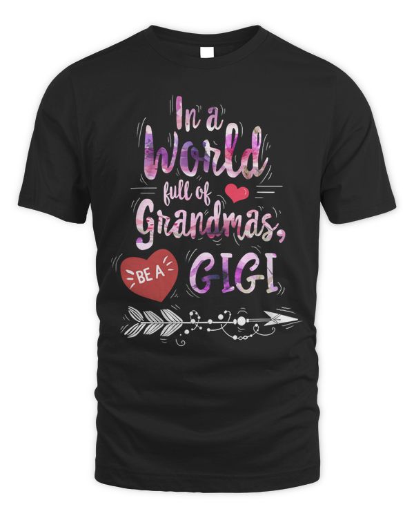 Mother In A World Full Of Grandmas Be A Gigi Floral Family Mothers Day Christmas Grandma Clamom