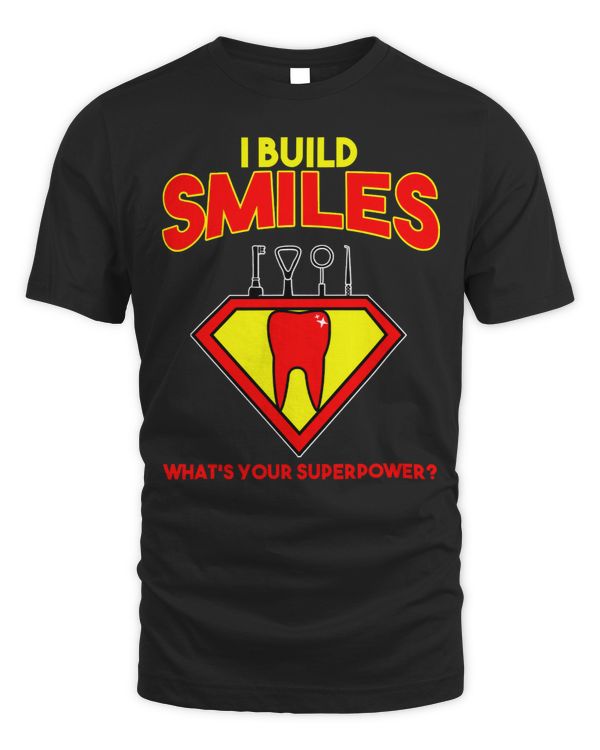 I Build Smiles Whats Your Super Power113