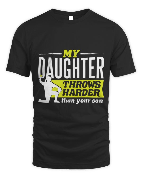 My Daughter Throws Harder Than Your Son Softball Pitcher