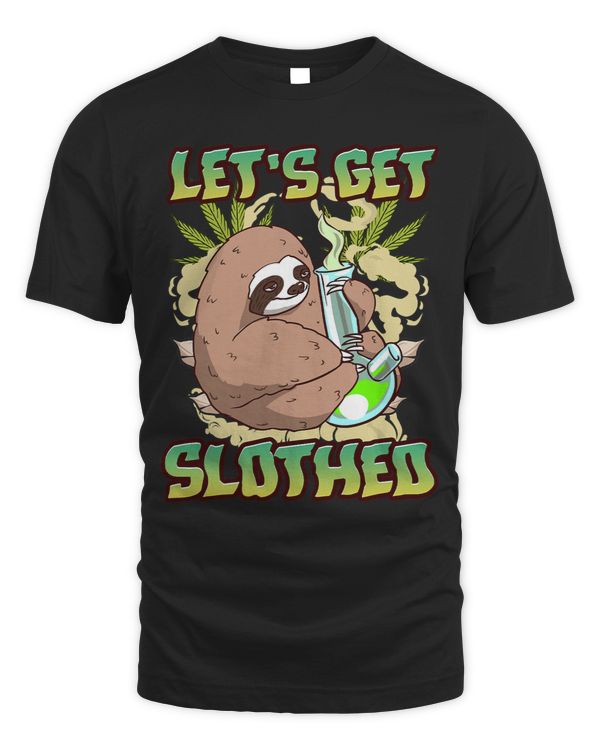 lets get slothed marijuana clothing weed
