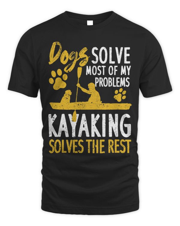 Dog Dogs Solve Most Of My Problems Kayaking Solves The Rest