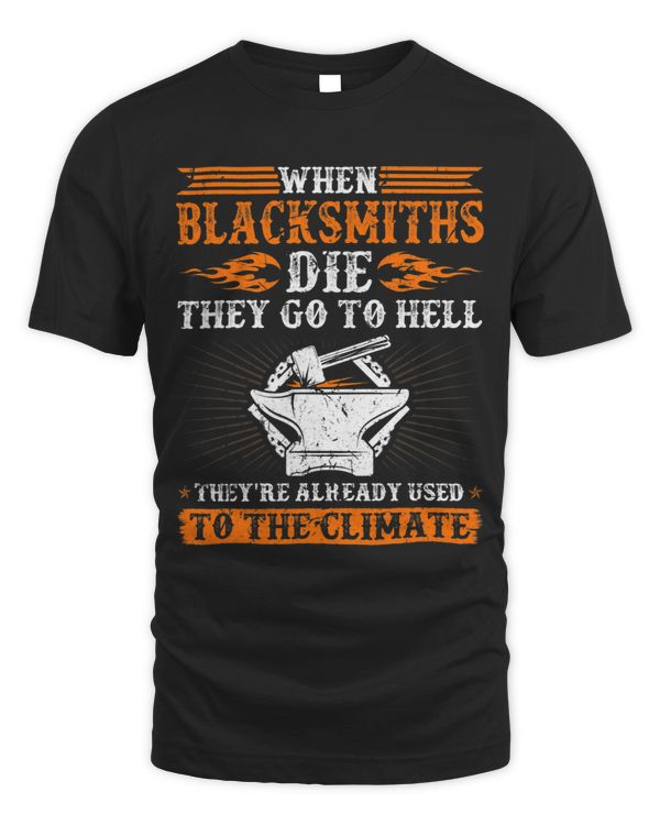 Blacksmith Die They Go to Hell Blacksmithing Ironworker