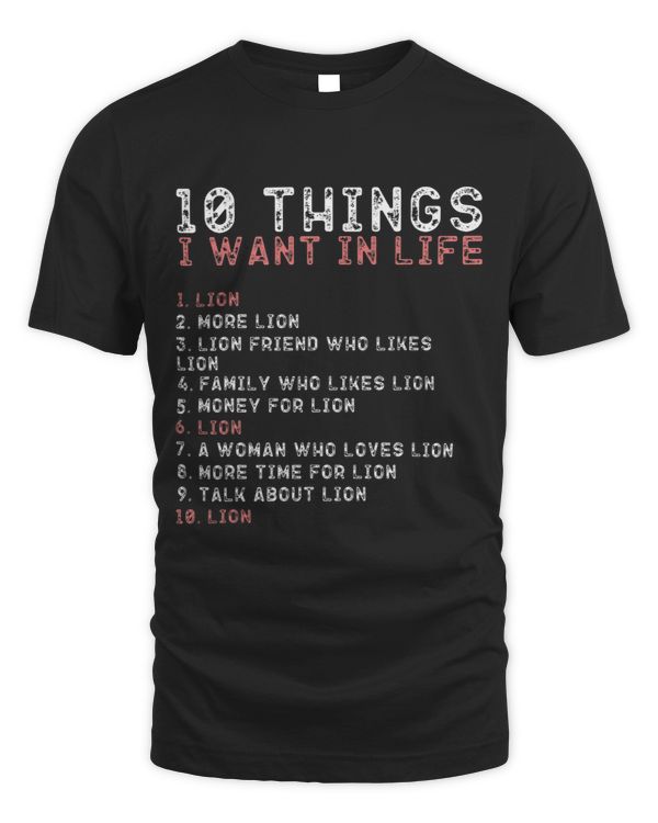 10 Things I Want In My Life Shirts LION Lovers Men
