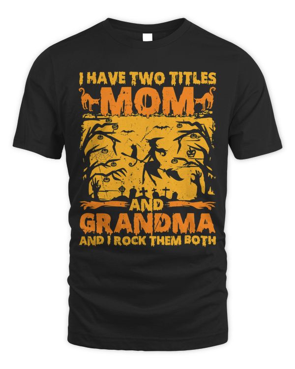 I Have Two Titles Mom And Grandma Witch And I Rock Them Both 260
