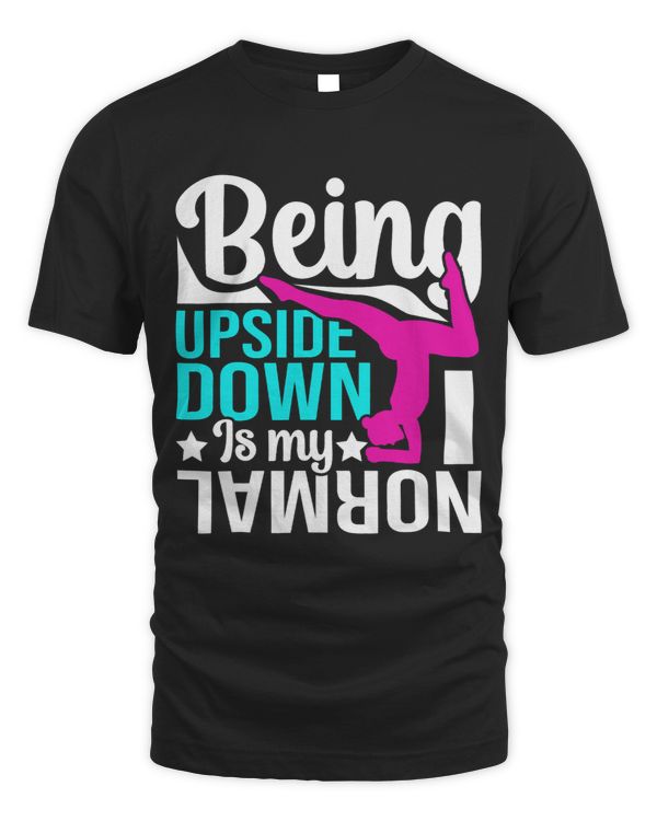 Being Upside Down Is My Normal Funny Gymnastics Outfit