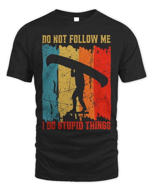 Dont Follow Me I Do Stupid Things Retro Canoeing Rowing Boat