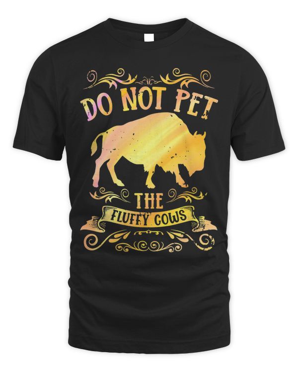 Buffalo Funny Bison Do Not Pet The Fluffy Cows 29