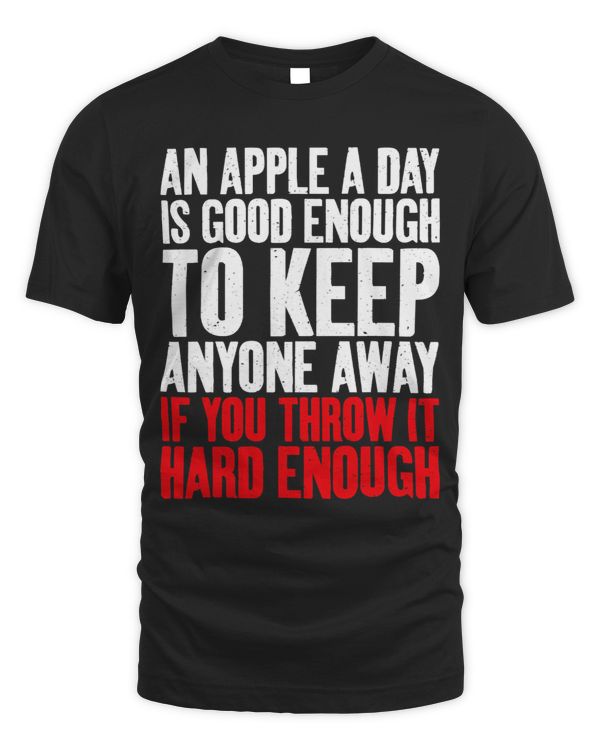 An Apple a Day is good enough to keep anyone away Sarcastic