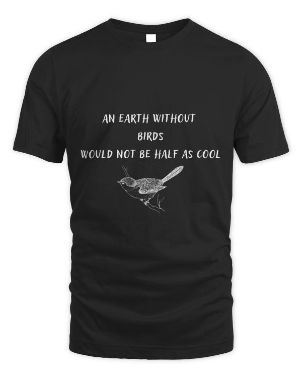 An Earth Without Birds Would Not Be Half As Cool