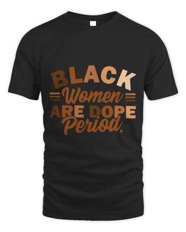 Black History Month Melanin Black Women Are Dope Period