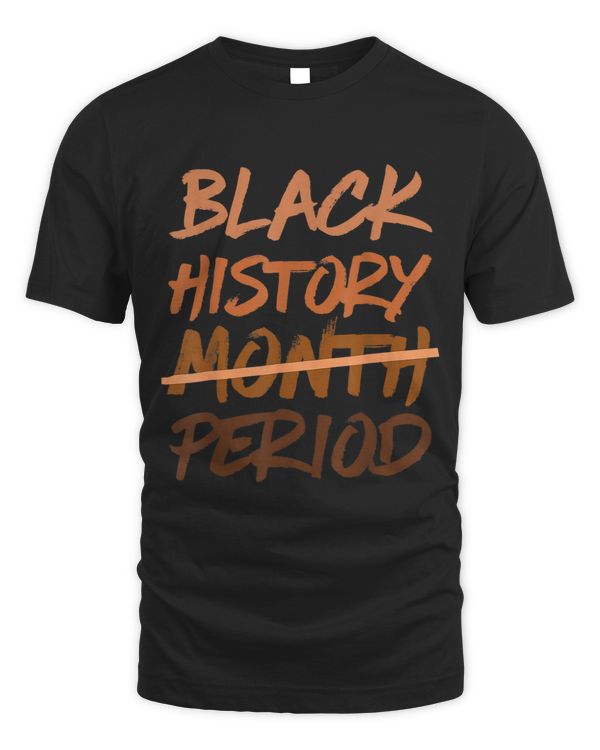 Black History Month Period Melanin African American Proud
