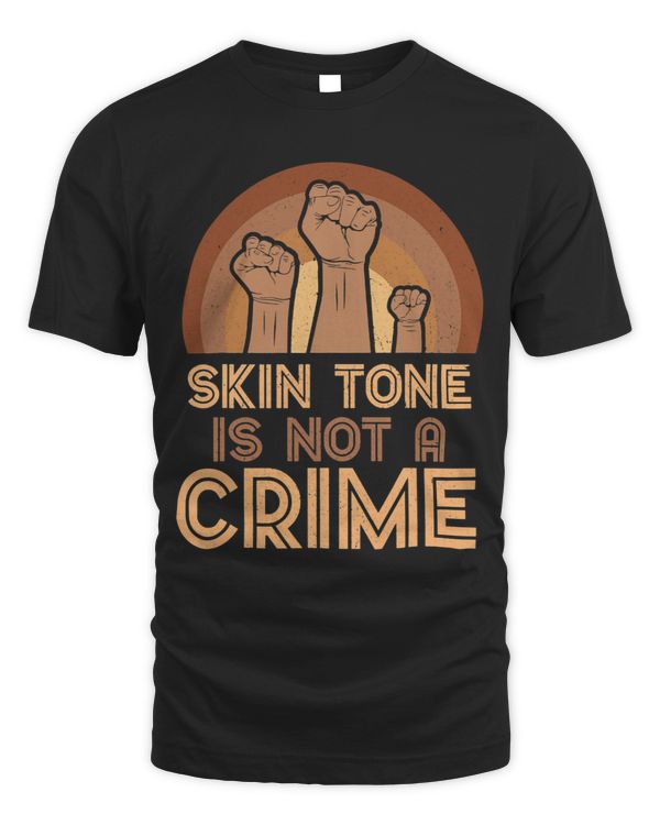 Black History Month Skin Tone is not a Crime Melanin Women
