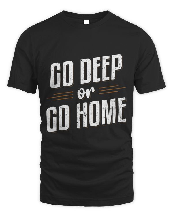 Go Deep Or Go Home Spelunking Caving Apparel