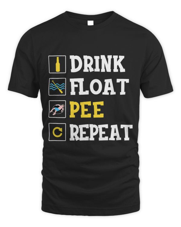 Drink Float Pee Repeat Funny Float Trip Tubing Canoeing