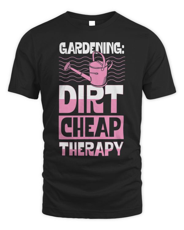 Gardening Dirty Cheap Therapy Funny Cute Earth Day Plant