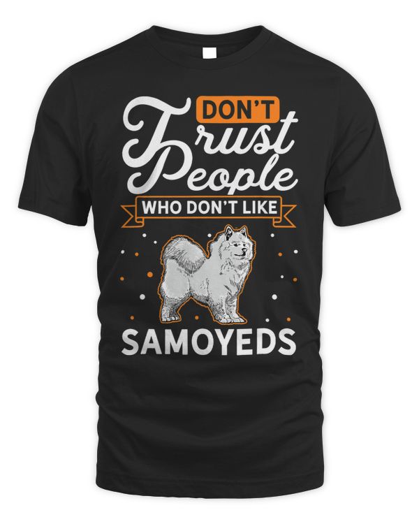 Dont Trust people Who dont like Samoyeds 3