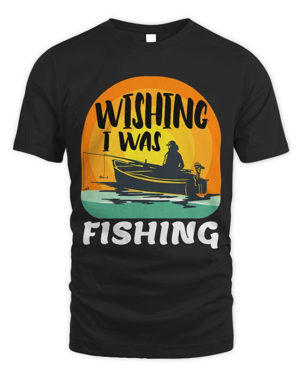 Angler saying Wishing I was Fishing