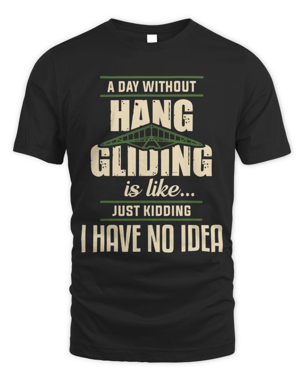 A day without Hang Gliding is like Just Kidding I dont know