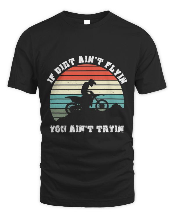 If Dirt Aint Flying You Aint Trying Vintage Motorbike Enduro