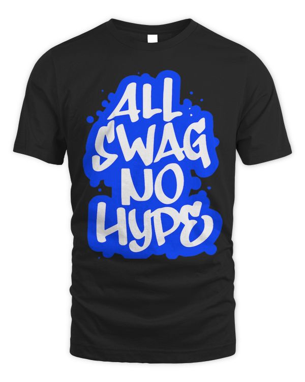 All Swag No Hype Urban Saying Cool Quote Graffiti Style