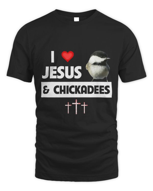 I Love Jesus and Chickadees Bird Watching Camping Christian