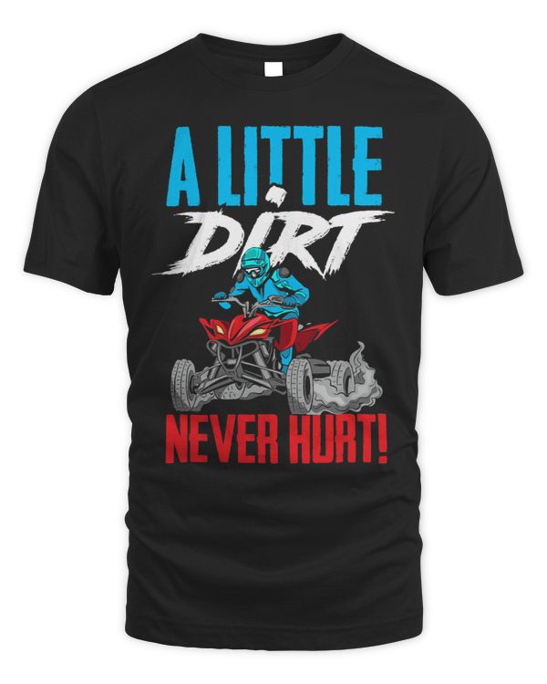 A Little Dirt Never Hurt Funny ATV Four Wheeler Quad Bike 3