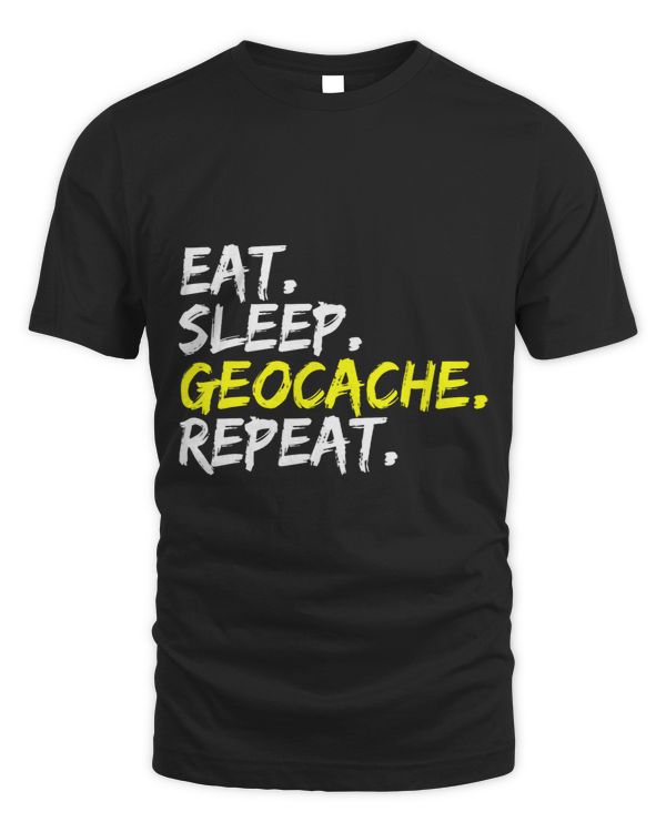 Eat Sleep Geocache Repeat Saying Geocacher Design GPS Cache