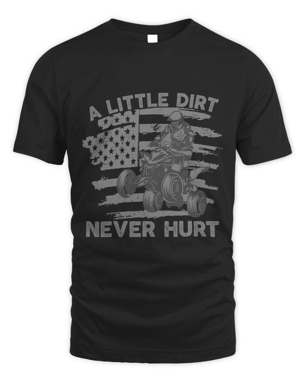 A Little Dirt Never Hurt Quad Riding Four wheeler ATV Bike