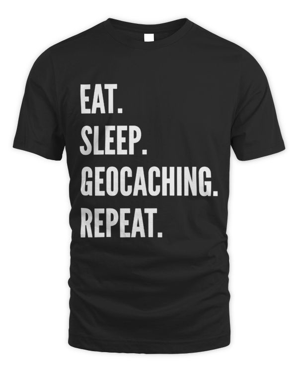 Eat Sleep Geocaching Repeat Favorite Hobby Gift 3