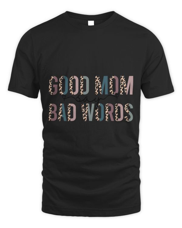 Good Mom Says Bad Words Leopard Print Mommy Mama Mothers Day