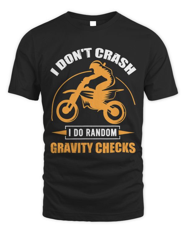 I Dont Crash I Do Random Gravity Checks Motocross Bikers 438
