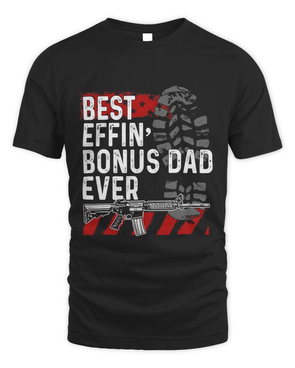 Mens Best Effin’ Bonus Dad Ever Daddy Gun Rights American Flag 259
