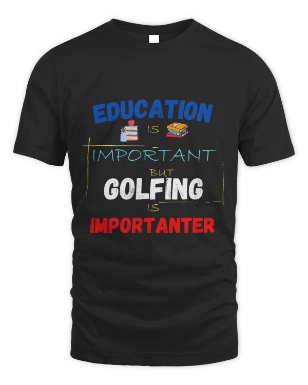 Education Is Important But Golfing Is Importanter