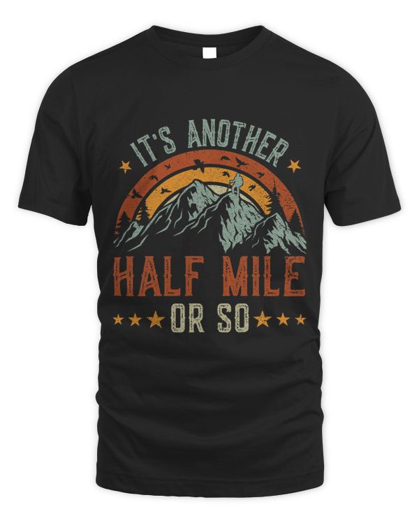hiking shirt men funny Its Another Half Mile Or So tshirt 3