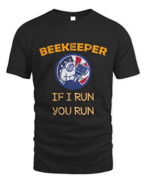 Funny Beekeeper If I Run You Run Sweet Funny Cute