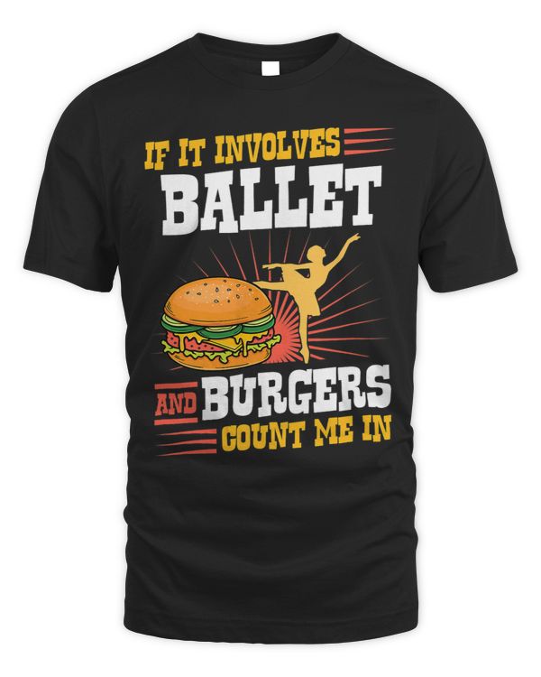 If It Involves Ballet And Burgers Count Me In