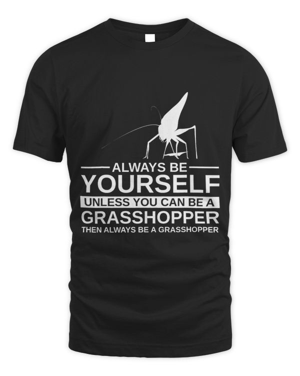 Always Be Yourself Grasshopper Gift For Men Women Katydid