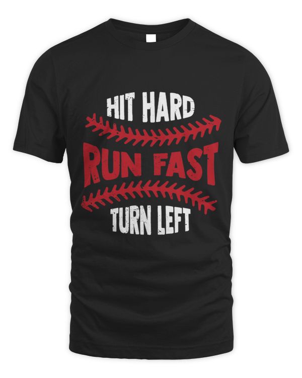 Hit Hard Run Fast Turn Left For Baseball Sports Lover