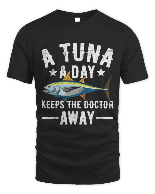 A tuna a day keeps the doctor away Design for a Tuna Lover
