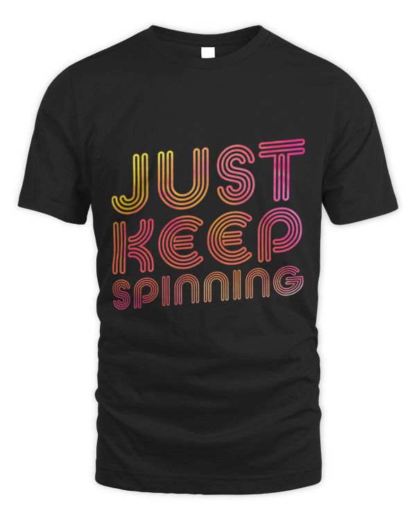 Just Keep Spinning Design Funny Spin Class Cycling