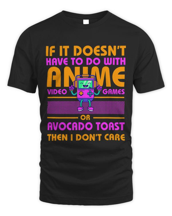 If Its Not Anime or Avocado Toast Funny Gamer Humor Gaming