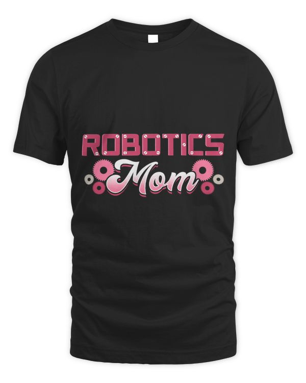 Robotics Mom Engineer Robot Science Roboticist Mothers Day