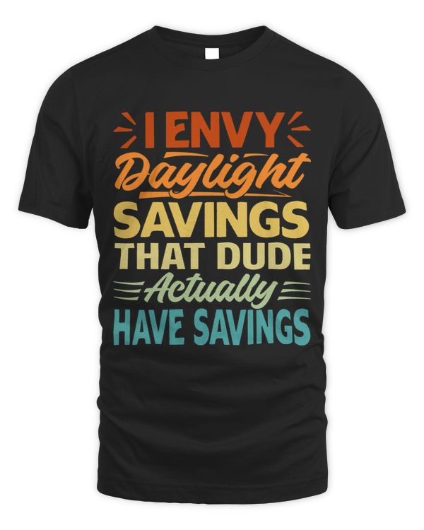 I Envy Daylight Savings That Dude Actually Have Savings