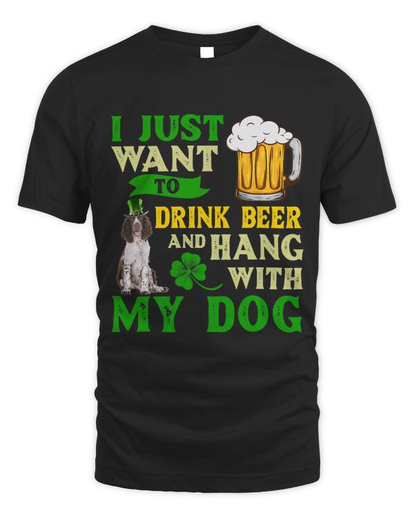 I Just Want To Drink Beer And My English Springer Spaniel
